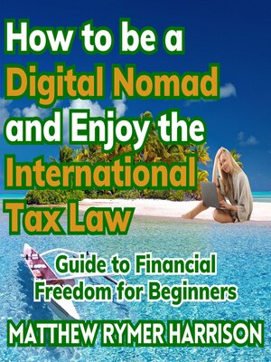 cover image of How to be a Digital Nomad and Enjoy the International Tax Law